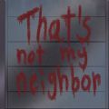 That＇s not my neighbor手机版 v1.0